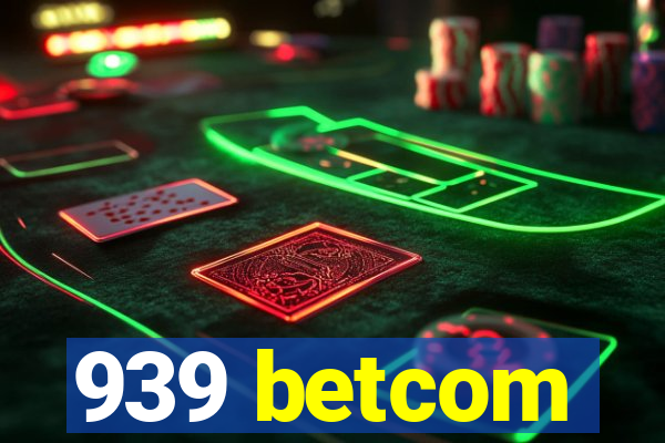 939 betcom